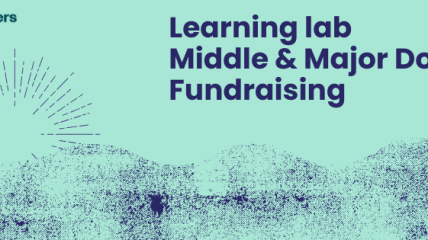 Fundraisers Learning Lab: Middle & Major Donor Fundraising